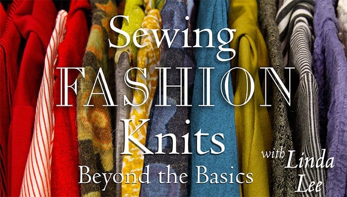 Sewing with Knit Fabric, A Craftsy Discounted Class Special