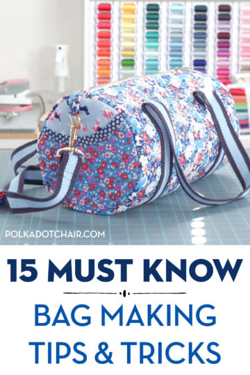 15 Must Know Bag Making Tips and Tricks - The Polka Dot Chair