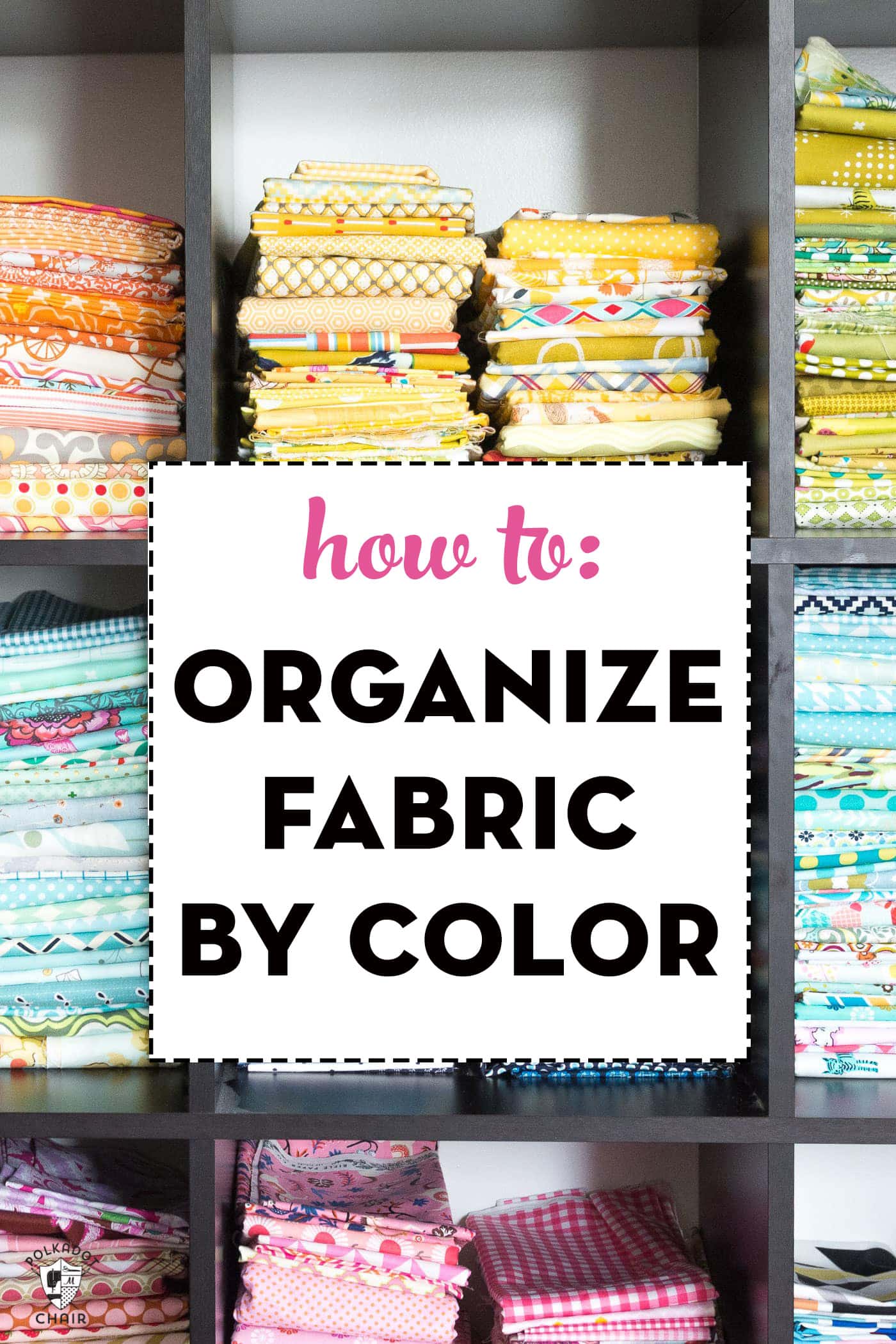 5 Clever Tips to Organize Your Fabric Stash | The Polka Dot Chair