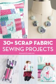 30+ Things to Make with Fabric Scraps - The Polka Dot Chair