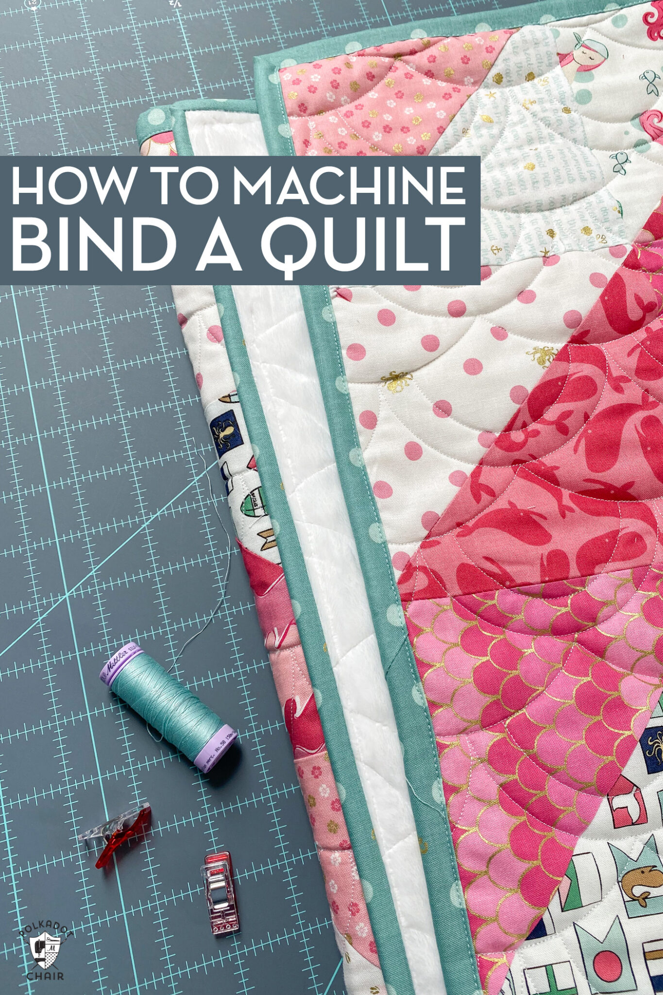 How to Machine Bind a Quilt; A Step-by-Step Guide - The Polka Dot Chair